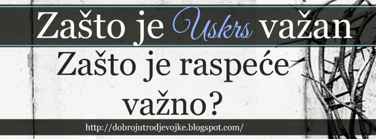 Zašto je Uskrs važan {2. tjedan} ~ Što raspeće znači za nas