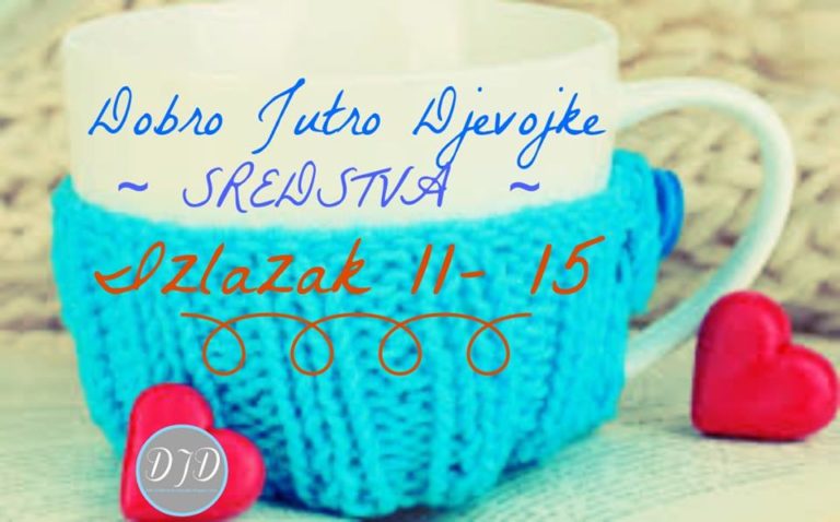 Dobro jutro djevojke – Materijali {Izlazak 11-15}