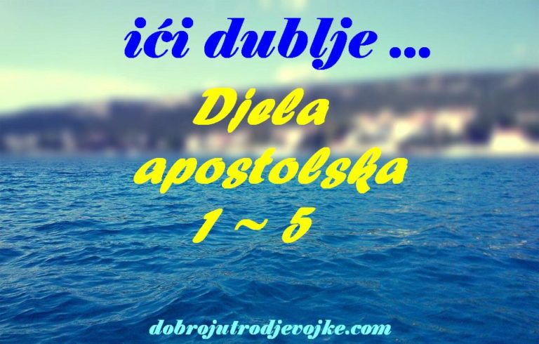 Ići dublje {Djela 1-5}