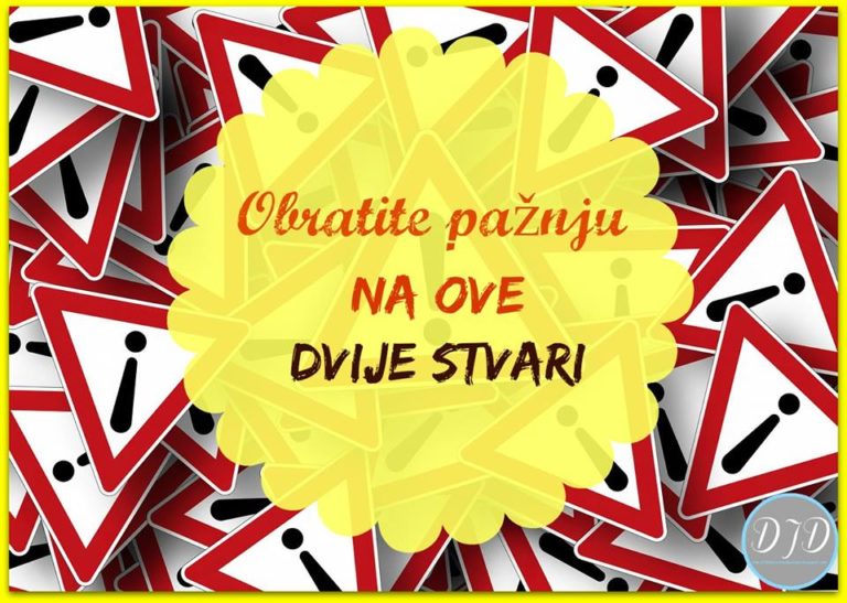 Obratite pažnju na ove dvije stvari