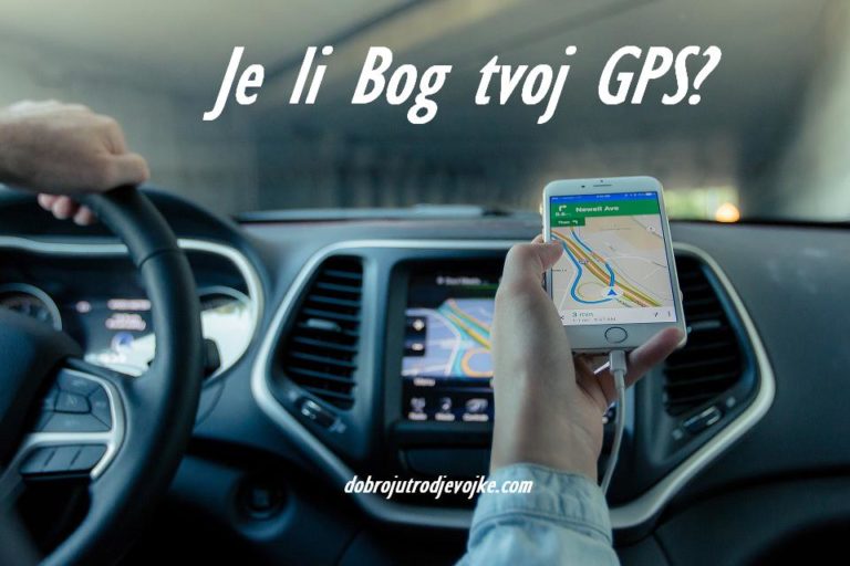 Je li Bog tvoj GPS (pokazivač smjera)?