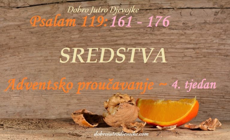 Dobro Jutro Djevojke ~ Sredstva ~ {Psalam 119:161-176; Adventsko proučavanje – MIR – 4. tjedan}