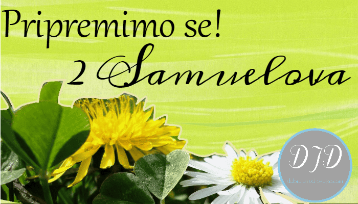 Pripremimo se… {2 Samuelova}