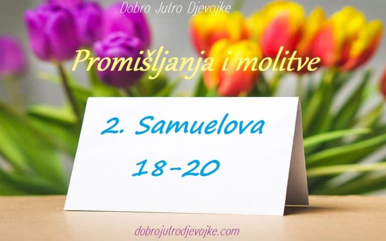 Promišljanja i molitve ~ 2. Samuelova 18-20