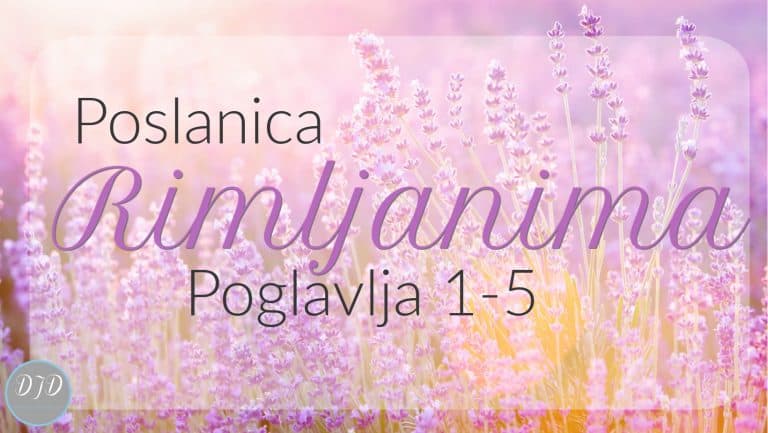 DJD ~ Poslanica Rimljanima ~ Počinjemo! ~ SREDSTVA {1-5}