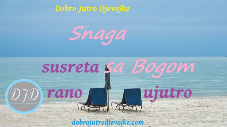 Snaga susreta sa Bogom rano ujutro