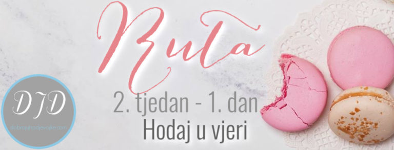 2. tjedan – Ruta – 1. dan – Hodaj u vjeri