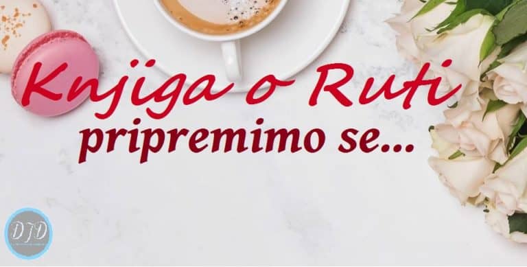 DJD ~ Knjiga o Ruti ~ Pripremimo se…