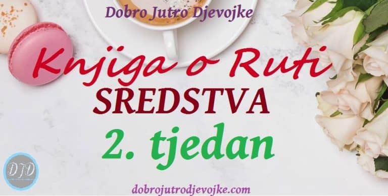 DJD ~ Knjiga o Ruti ~ SREDSTVA {2. tjedan}