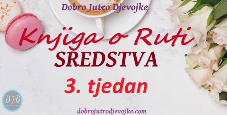 DJD ~ Knjiga o Ruti ~ SREDSTVA {3. tjedan}