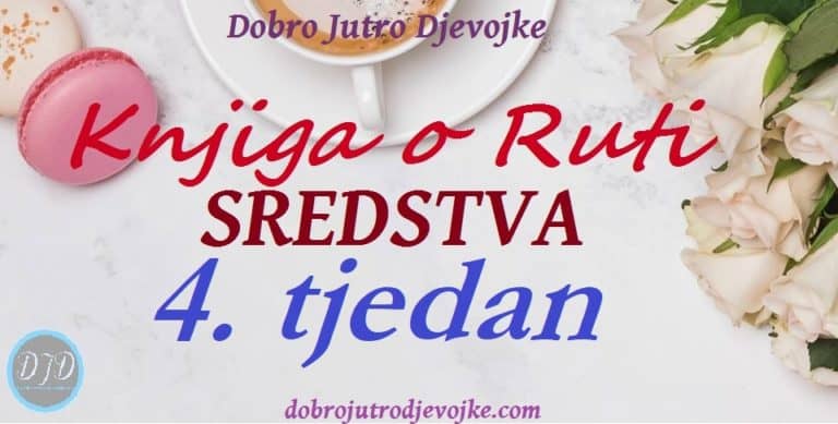 DJD ~ Knjiga o Ruti ~ SREDSTVA {4. tjedan}