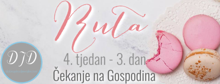 4. tjedan – Ruta – Čekanje na Gospodina