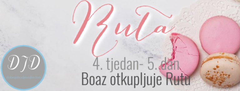 4. tjedan – Ruta – Boaz otkupljuje Rutu