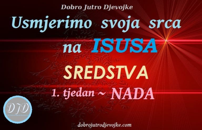 Usmjerimo svoja srca na Isusa {1. tjedan: NADA} SREDSTVA