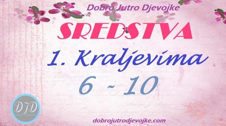 DJD ~ 1. Kraljevima ~ SREDSTVA {6-10}