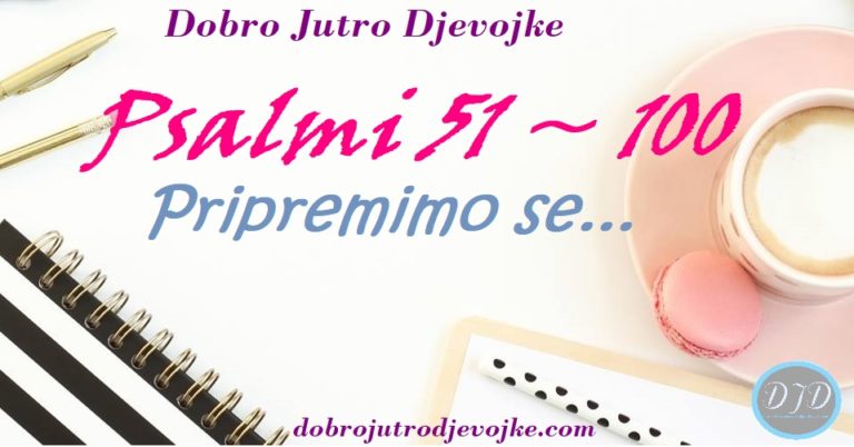 DJD ~ Psalmi {51-100} ~ Pripremimo se…