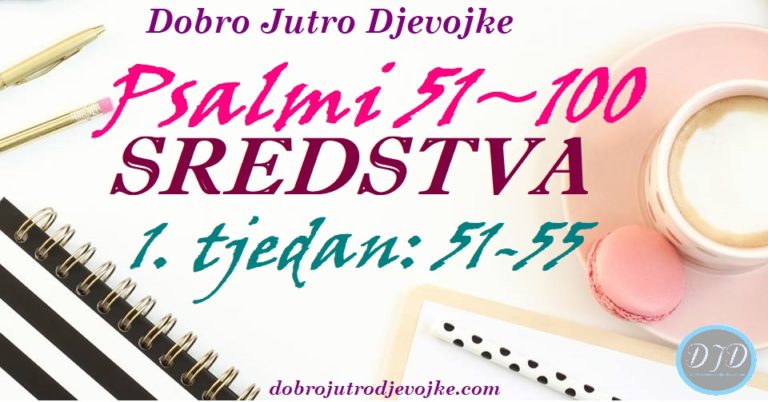 DJD ~ Počinjemo!!! ~ Psalmi 51-100 Uvod i sredstva {1. tjedan: 51-55}