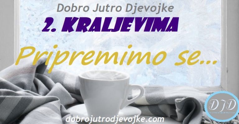 DJD ~ 2. Kraljevima ~ Pripremimo se…