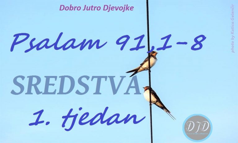 DJD ~ Psalam 91 ~ SREDSTVA {1. tjedan}