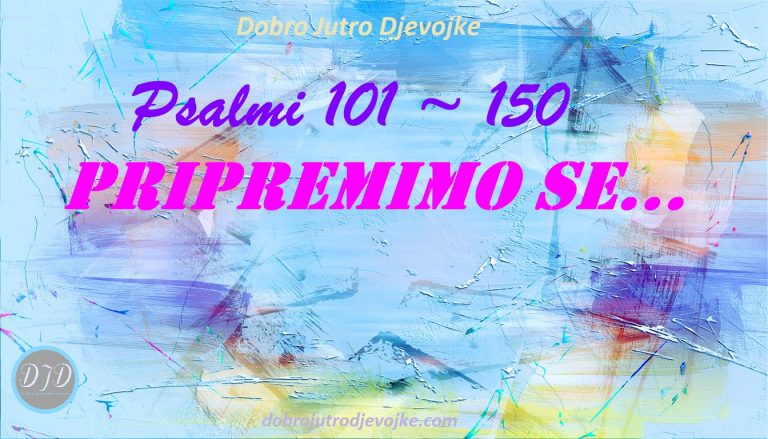 DJD ~ Psalmi 101-150 {Pripremimo se…}