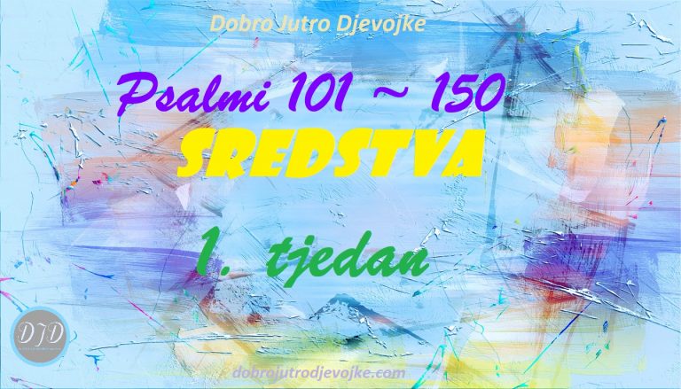 DJD ~ Psalmi 101-150 ~ SREDSTVA {Uvod, 1. tjedan}