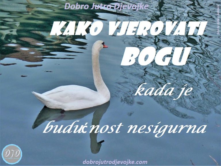 Kako vjerovati Bogu kada je budućnost nesigurna