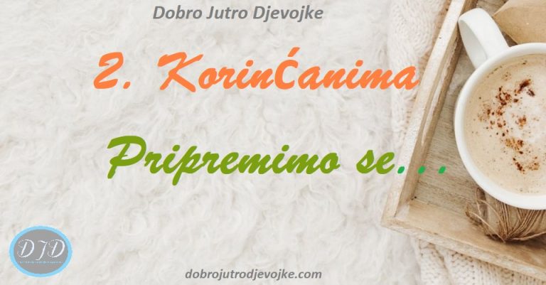 DJD ~ 2. Korinćanima ~ Pripremimo se…