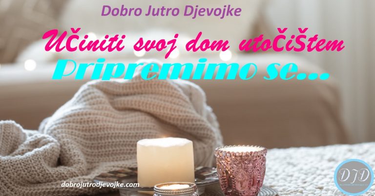 DJD ~ Učiniti svoj dom utočištem {Pripremimo se…}