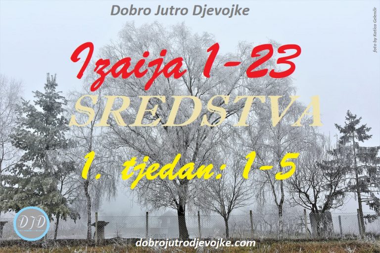 DJD ~ Izaija 1-23 ~ SREDSTVA {tjedan 1: 1-5}