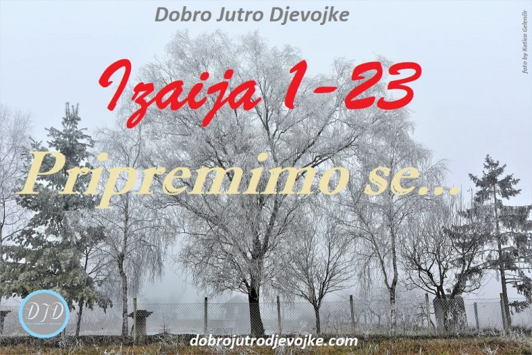 DJD ~ Izaija 1-23 ~ Pripremimo se…