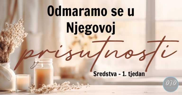 Učini svoj dom utočištem: Odmaramo se u Njegovoj prisutnosti ~ 1. tjedan sredstva