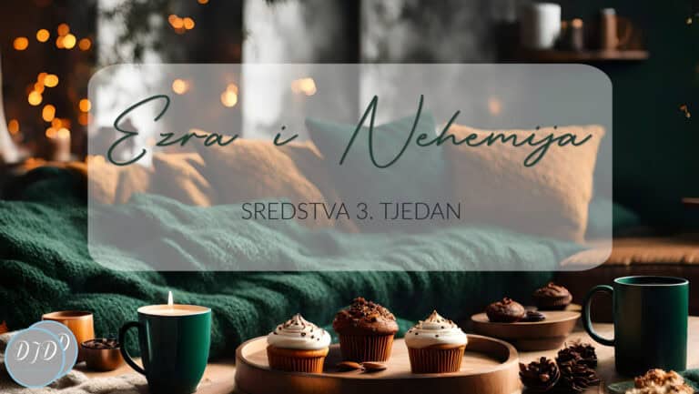 Dobro Jutro Djevojke – Sredstva – Ezra i Nehemija 3. tjedan