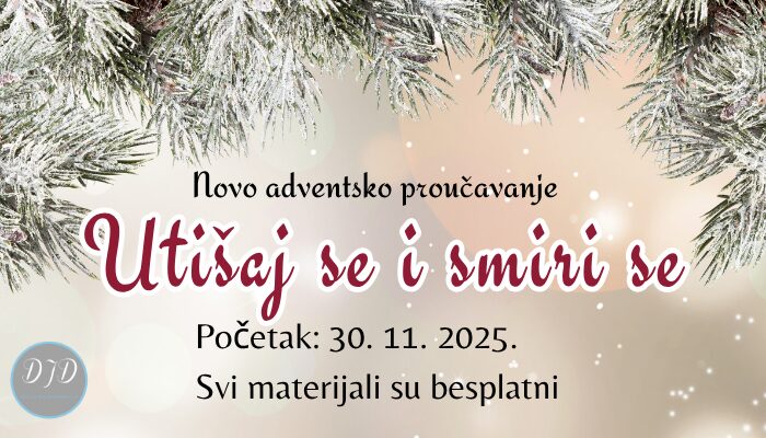 PRIDRUŽI MI SE U POSEBNOM ADVENTSKOM PROUČAVANJU